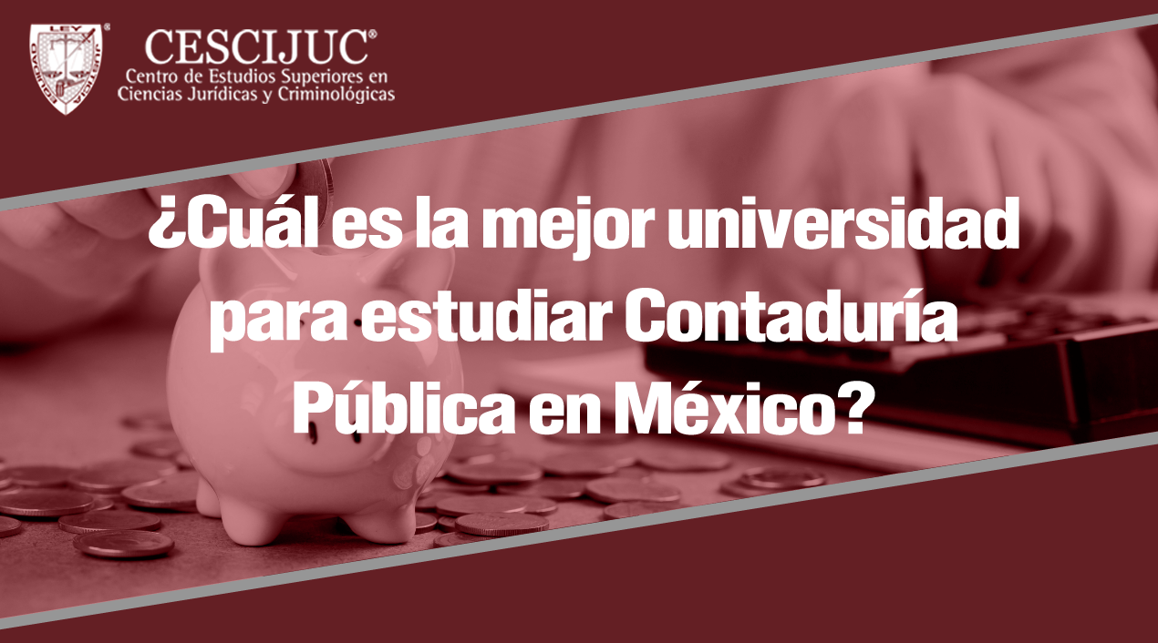 Cuál es la mejor universidad para estudiar Contaduría Pública en México